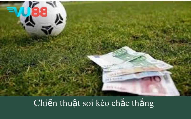 Chiến thuật soi kèo chắc thắng