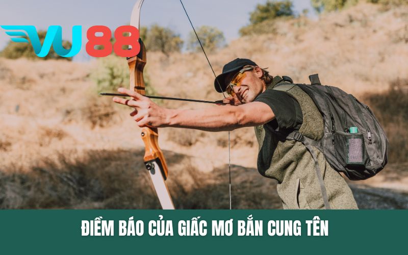 Điềm báo của giấc mơ bắn cung tên
