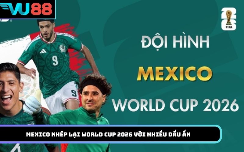 Mexico khép lại World Cup 2026 với nhiều dấu ấn