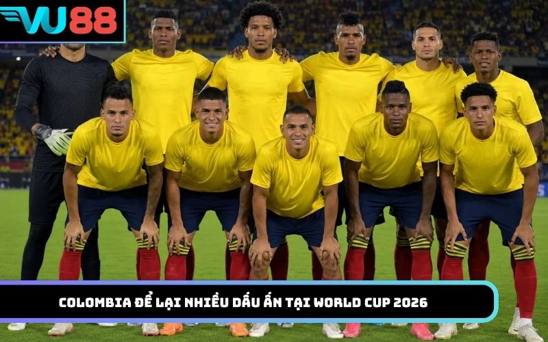 Colombia để lại nhiều dấu ấn tại World Cup 2026