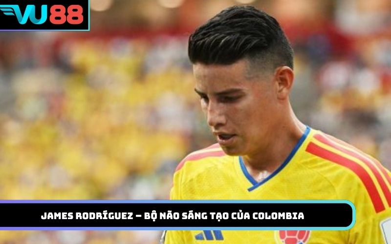 James Rodríguez – Bộ não sáng tạo của Colombia tại World Cup 2026