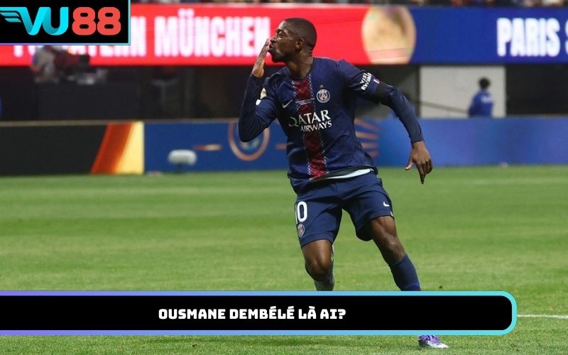 Ousmane Dembélé là ai?