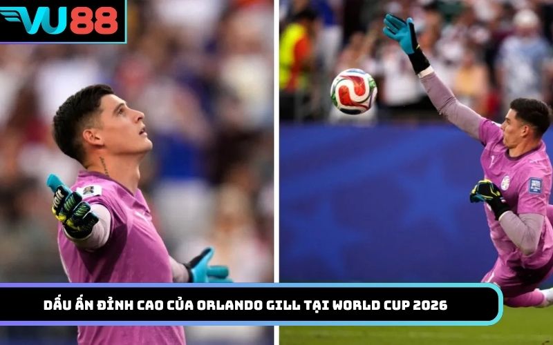 Dấu ấn đỉnh cao của Orlando Gill tại World Cup 2026