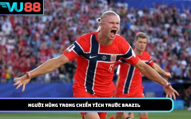 Người hùng trong chiến tích trước Brazil