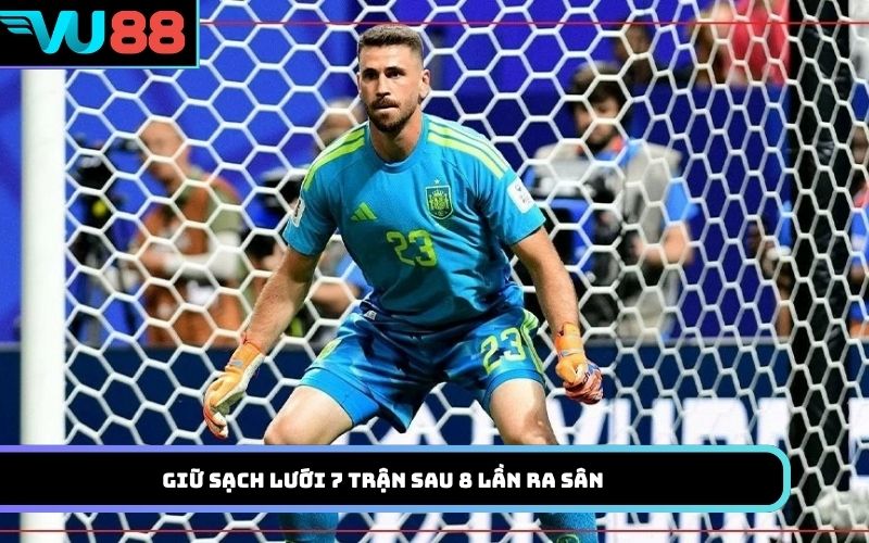 Giữ sạch lưới 7 trận sau 8 lần ra sân