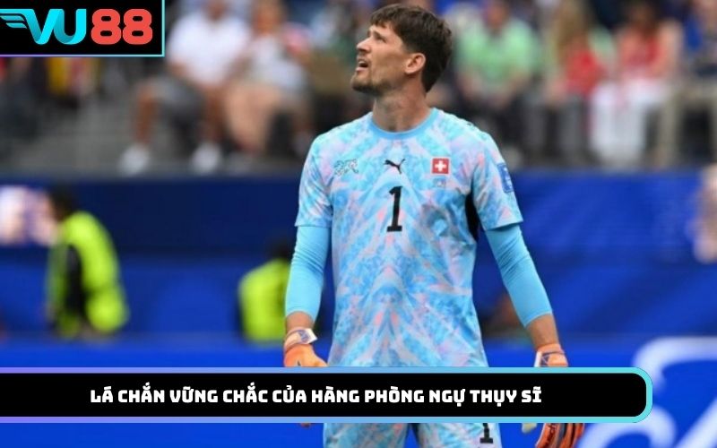 Lá chắn vững chắc của hàng phòng ngự Thụy Sĩ