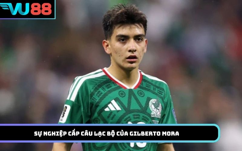 Sự nghiệp cấp câu lạc bộ của Gilberto Mora