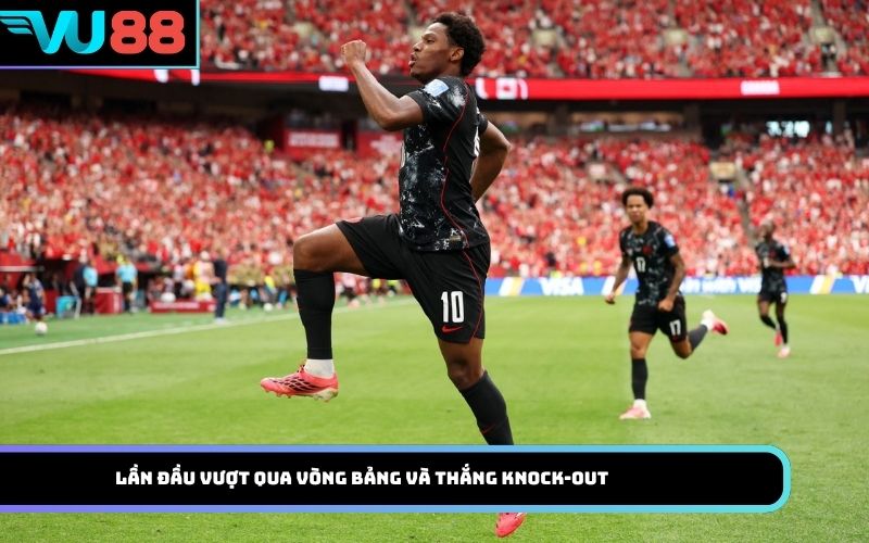 Lần đầu vượt qua vòng bảng và thắng knock-out