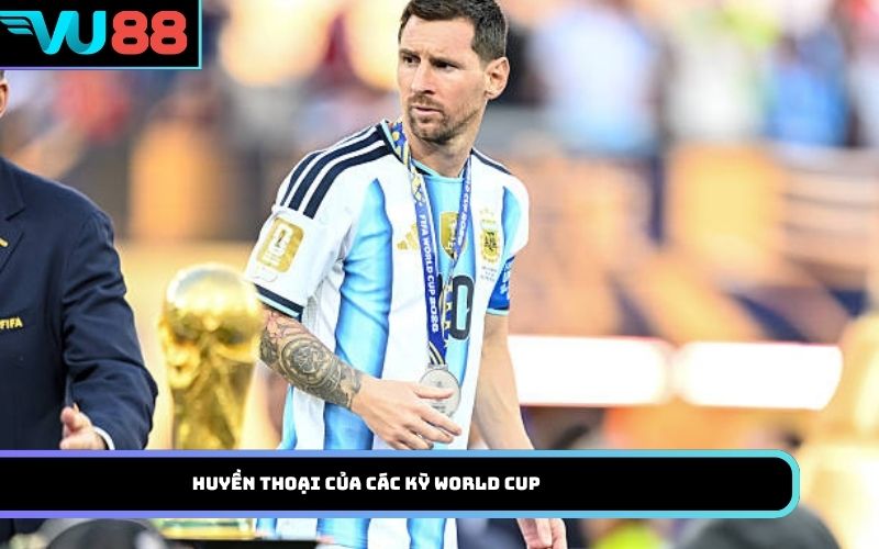 Huyền thoại của các kỳ World Cup