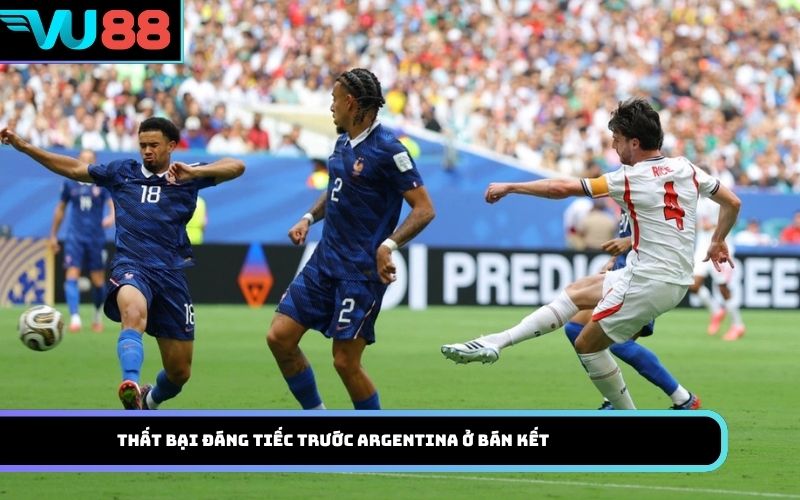 Thất bại đáng tiếc trước Argentina ở bán kết